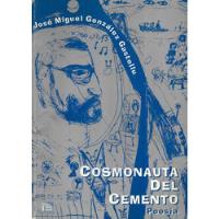 Cosmonauta Del Cemento / José M. González Gastellu segunda mano  Chile 