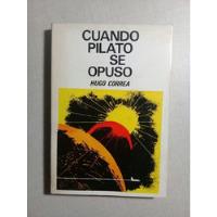 Cuando Pilato Se Opuso Hugo Correa 1971 Primera Edición, usado segunda mano  Chile 