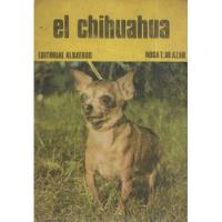 El Chihuahua / Rosa T. De Azar segunda mano  Chile 