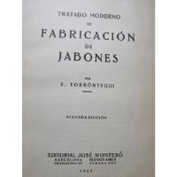 Tratado Moderno De Fabricación De Jabones Torróntegui 1943 segunda mano  Chile 