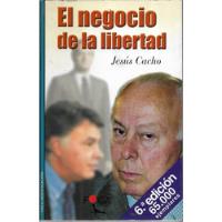 El Negocio De La Libertad  /  Jesús Cacho, usado segunda mano  Chile 