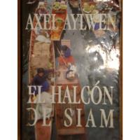 El Halcón De Siam - Axel Aylwen, Ediciones B, 2000., usado segunda mano  Chile 