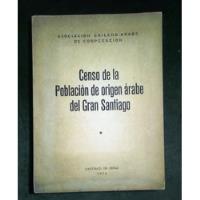 Censo De La Población De Origen Árabe Del Gran Santiago., usado segunda mano  Chile 