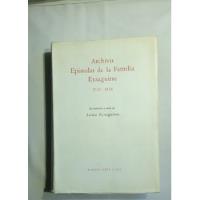 Archivo Epistolar De La Familia Eyzaguirre. 1747  1854. segunda mano  Chile 