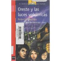 Oreste Y Las Luces Volcánicas / Roberto Fuentes, usado segunda mano  Chile 
