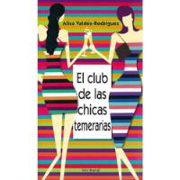 El Club De Las Chicas Temerarias Alisa Valdés-rodríguez segunda mano  Chile 