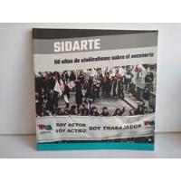 Sidarte. 50 Años De Sindicalismo Sobre El Escenario , usado segunda mano  Chile 