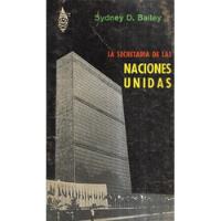 La Secretaría De Las Naciones Unidas / Sydney D. Bailey, usado segunda mano  Chile 