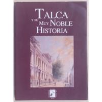 Talca Y Su Muy Noble Historia Universidad De Talca segunda mano  Chile 