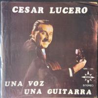 Vinilo Cesar Lucero Una Voz Una Guitarra   Che Discos segunda mano  Chile 