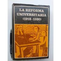 La Reforma Universitaria 1918 1930 Compilación Dardo Cuneo E segunda mano  Chile 