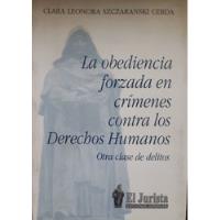La Obediencia Forzada En Crímenes Contra Derechos Humanos segunda mano  Chile 