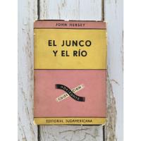 El Junco Y El Río / John Hersey, usado segunda mano  Chile 