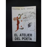 El Atelier Del Poeta 1era Ed 1990 T. Alta Gracia Benmayor, usado segunda mano  Chile 