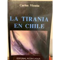 La Tiranía En Chile. Carlos Vicuña Fuentes segunda mano  Chile 