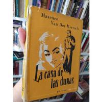 La Casa De Las Dunas  Maxence Van Der Meersch  Ediciones Pen segunda mano  Chile 