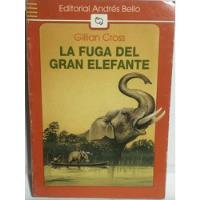La Fuga Del Gran Elefante/ Gillian Cross/ A. Bello/ Usado, usado segunda mano  Chile 
