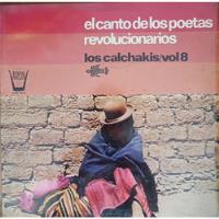 Los Calchakis. El Canto De  Poetas Revolucionarios. Vinilo, usado segunda mano  Chile 