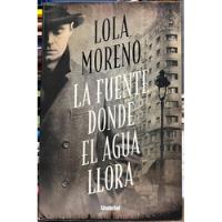 La Fuente Donde El Agua Llora - Lola Moreno segunda mano  Chile 