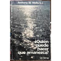 Quien Puede Hacer Que Amanezca - Anthony De Mello S. J. segunda mano  Chile 