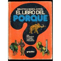 El Libro Del Porqué   Biblioteca Básica Juvenil, usado segunda mano  Chile 