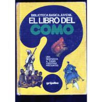 El Libro Del Como   Biblioteca Básica Juvenil segunda mano  Chile 