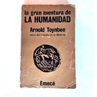 La Gran Aventura De La Humanidad. Arnold Toynbee. segunda mano  Chile 