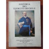 Historia Del Ejército De Chile 1885-1914. Tomo Vii. Alemania segunda mano  Chile 