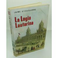 La Logia Lautarina Y Otros Estudios Sobre La Independencia., usado segunda mano  Chile 