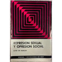 Reprensión Sexual Y Opresión Social - Luigi De Marchi segunda mano  Chile 