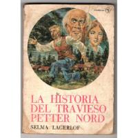 La Historia Del Travieso Petter Nord  Selma Lagerlof. , usado segunda mano  Chile 