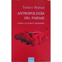 Antropología Del Paisaje. Tetsuro Watsuji., usado segunda mano  Chile 