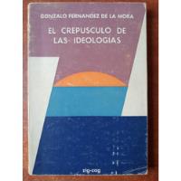 El Crepúsculo De Las Ideologías. G. Fernández De La Mora segunda mano  Chile 
