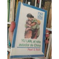 Yu Lan El Niño Aviador De China Pearl S Buck Editorial Delfi segunda mano  Chile 