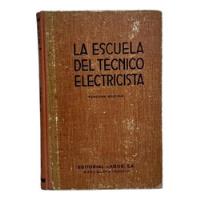 Antiguo Libro La Escuela Del Técnico Electricista Año 1943 segunda mano  Chile 