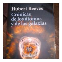 Libro Cronicas De Los Atomos Y De Las Galaxias - Reeves segunda mano  Chile 
