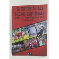 Usado, Libro El Equipo De Los Sueños Imposibles / Rino Curotto Diaz segunda mano  Chile 
