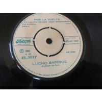 Vinilo Single De Lucho Barrios Por La Vuelta ( L L128, usado segunda mano  Chile 
