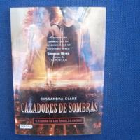 Cazadores De Sombras, Ciudad De Los Angeles Caidos, Cassandr segunda mano  Chile 