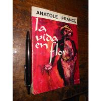 La Vida En Flor Anatole France Colección El Buen Lector segunda mano  Chile 