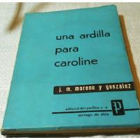 Una Ardilla Para Caroline.          J. M. Moreno Y González. segunda mano  Chile 