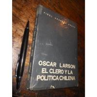 Usado, Oscar Larson El Clero Y La Política Chilena Fidel Araneda Br segunda mano  Chile 
