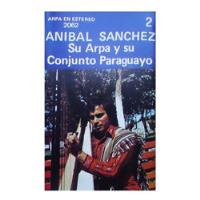 Cassette Arpa Paraguaya, Anibal Sanchez segunda mano  Chile 