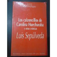 Los Calzoncillos De Carolina Huechuraba. Luis Sepúlveda. , usado segunda mano  Chile 